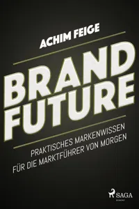 BrandFuture - Praktisches Markenwissen für die Marktführer von morgen_cover