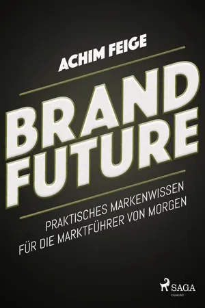 BrandFuture - Praktisches Markenwissen für die Marktführer von morgen