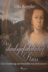 Der staatsgefährliche Kuss. Eine Erzählung um Franziska von Hohenheim._cover