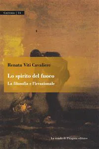 Lo spirito del fuoco. La filosofia e l'irrazionale_cover