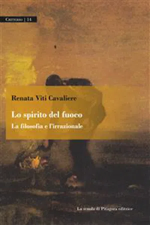 Lo spirito del fuoco. La filosofia e l'irrazionale