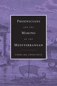 Phoenicians and the Making of the Mediterranean_cover