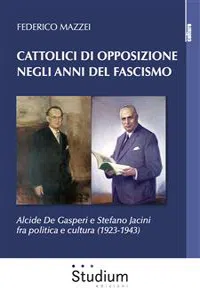 Cattolici di opposizione negli anni del fascismo_cover