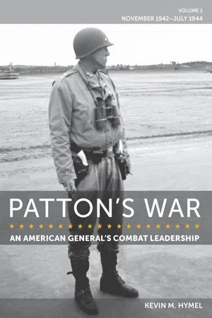 Patton's War: An American General's Combat Leadership, Volume I