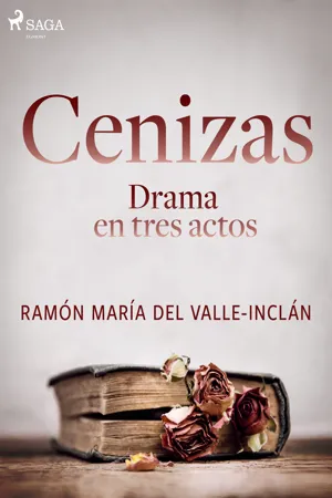 Cenizas. Drama en tres actos