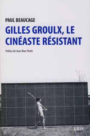 Gilles Groulx, le cinéaste résistant