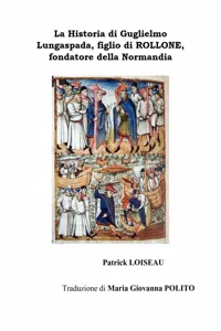 La Historia di Guglielmo Lungaspada, figlio di ROLLONE, fondatore della Normandia_cover