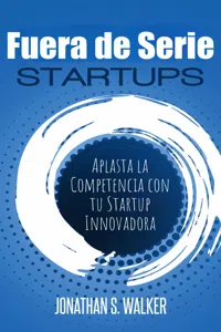 Startups Fuera de Serie: Aplasta la Competencia con tu Startup Innovadora_cover