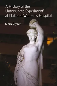 A History of the 'Unfortunate Experiment' at National Women's Hospital_cover