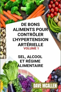 De bons Aliments pour Contrôler L'hypertension Artérielle VOLUME 1_cover