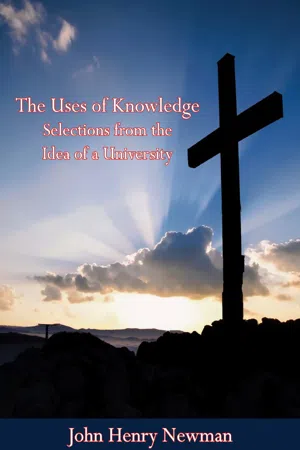 The Uses of Knowledge Selections from the Idea of a University