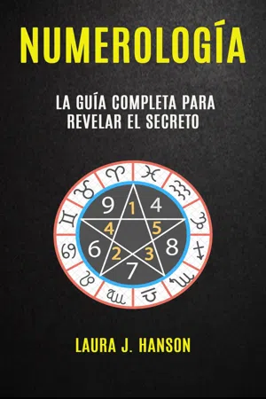 Numerología: La Guía Completa Para Revelar El Secreto