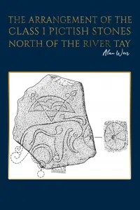 The Arrangement of the Class I Pictish Stones North of the River Tay_cover
