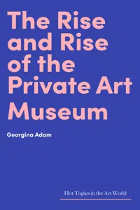 The Rise and Rise of the Private Art Museum_cover
