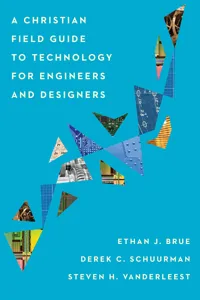 A Christian Field Guide to Technology for Engineers and Designers_cover