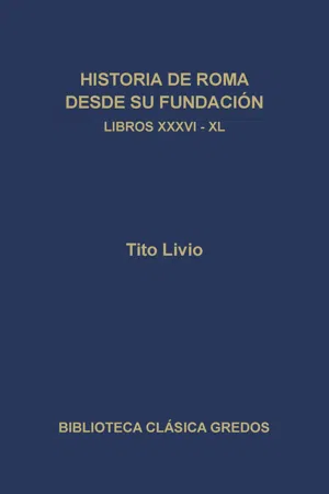 Historia de Roma desde su fundación. Libros XXXVI-XL