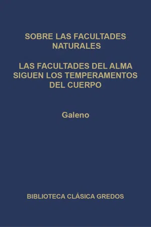 Sobre las facultades naturales. Las facultades del alma siguen los temperamentos del cuerpo.