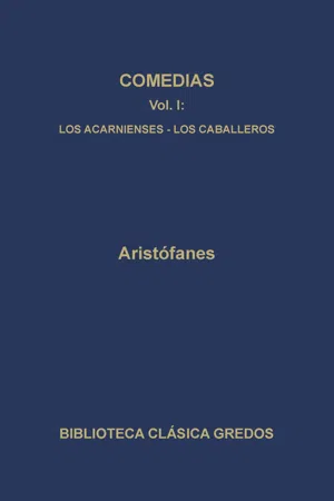 Comedias I. Los acarnienses. Los caballeros.