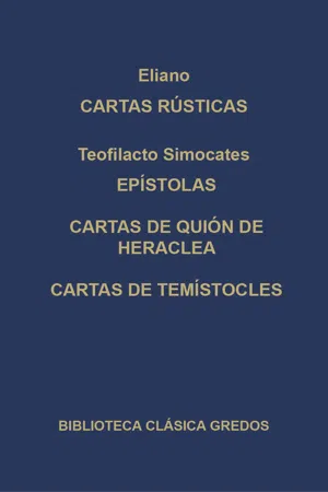 Cartas rústicas. Epístolas. Cartas de Quión de Heraclea. Cartas de Temístocles.