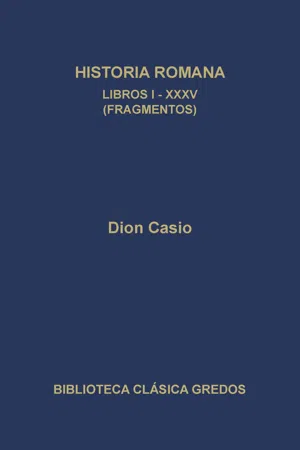 Historia romana. Libros I-XXXV (Fragmentos)