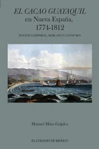 El cacao Guayaquil en nueva España, 1774-1812_cover