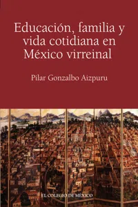 Educación, familia y vida cotidiana en México virreinal_cover