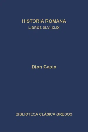 Historia romana. Libros XLVI-XLIX