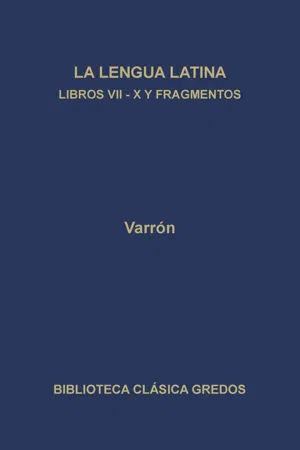 La linua latina. Libros VII-X y fragmentos