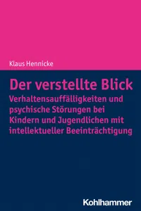 Der verstellte Blick: Verhaltensauffälligkeiten und psychische Störungen bei Kindern und Jugendlichen mit intellektueller Beeinträchtigung_cover