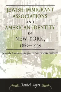 Jewish Immigrant Associations and American Identity in New York, 1880-1939_cover