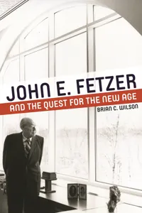 John E. Fetzer and the Quest for the New Age_cover