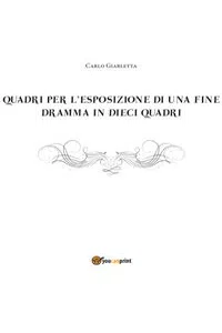 Quadri per l'esposizione di una fine dramma in dieci quadri_cover