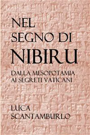 Nel segno di Nibiru. Dalla Mesopotamia ai segreti vaticani.