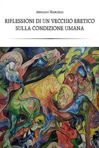 Riflessioni di un vecchio eretico sulla condizione umana_cover