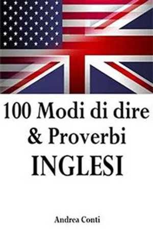 100 Modi di dire & Proverbi INGLESI