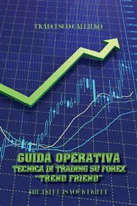 Guida Operativa Tecnica Di Trading Su Forex "Trend Friend"_cover