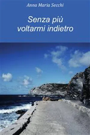 Senza più voltarmi indietro