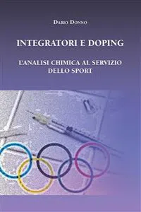 Integratori e Doping. L'analisi chimica al servizio dello sport_cover
