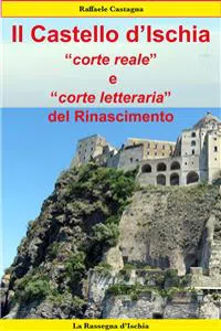 Il Castello d'Ischia, corte reale e corte letteraria del Rinascimento_cover