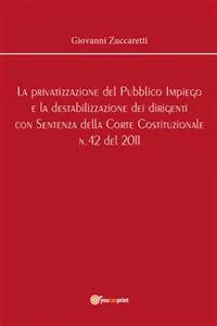 La privatizzazione del Pubblico Impiego e la destabilizzazione dei dirigenti con Sentenza della Corte Costituzionale n.42 del 2011_cover