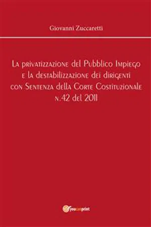 La privatizzazione del Pubblico Impiego e la destabilizzazione dei dirigenti con Sentenza della Corte Costituzionale n.42 del 2011