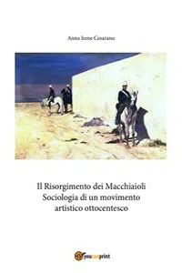 Il Risorgimento dei Macchiaioli. Sociologia di un movimento artistico ottocentesco_cover