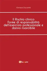 Il Rischio clinico Forme di responsabilità dell'esercizio professionale e danno risarcibile_cover