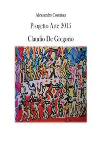 Progetto Arte 2015 - Claudio Paolo De Gregorio_cover