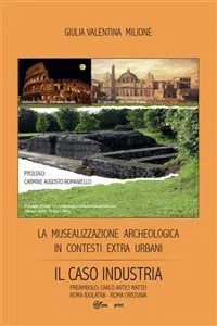 La musealizzazione archeologica in contesti extra urbani: Il caso industria_cover