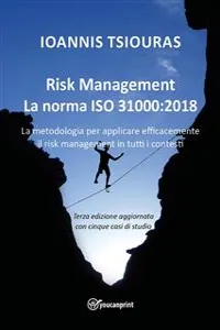 Risk Management – La norma ISO 31000:2018 - La metodologia per applicare efficacemente il risk management in tutti i contesti_cover