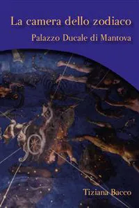 La camera dello zodiaco. Palazzo ducale di Mantova_cover