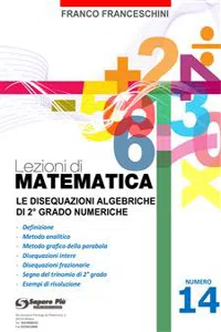 Lezioni di matematica 14 - Le Disequazioni Algebriche di Secondo Grado_cover