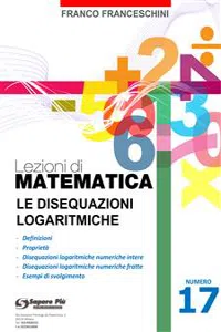 Lezioni di matematica 17 - Le Disequazioni Logaritmiche_cover