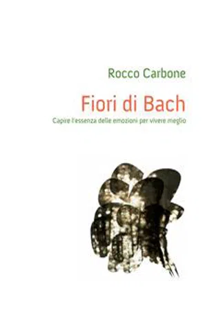 Fiori di Bach – Capire l'essenza delle emozioni per vivere meglio